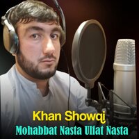 Mohabbat Nasta Ulfat Nasta - Khan Showqi