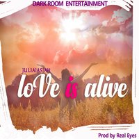 Love Is Alive - Juliaiasiah