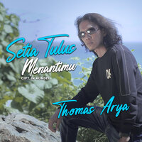 Setia Tulus Menantimu - Thomas Arya