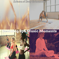 Bright Backdrops for Rejuvenating Massages - Relaxing Spa Music Moments