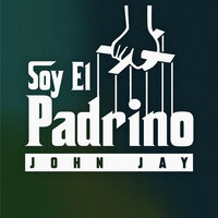 Soy El Padrino - John Jay