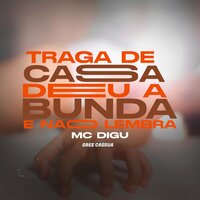 Traga de Casa Deu a Bunda e Não Lembra - Gree Cassua & MC Digu & Dj KR3