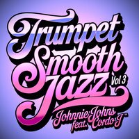 Trumpet Smooth Jazz 25 - Johnnie Johns & Cordo J