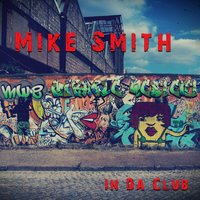 Throw It Up In The Club - Mike Smith