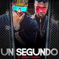 Un Segundo - El Kimiko & Yordy
