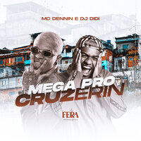 Mega pro Cruzerin - MC DENNIN & DJ Didi