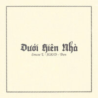 Dưới Hiên Nhà - Đen & Emcee L & JGKiD