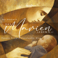 Das Marienleben, Op. 27: XIV, Vom Tod Mariä II - Yvonne Friedli & Constantin Alex & Пауль Хиндемит