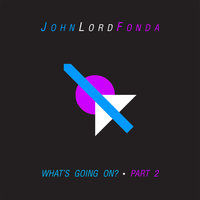 What's Going On ? - John Lord Fonda