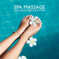 Absolute Stillness - Pure Spa Massage Music & Thinking Music World & Sensual Massage to Aromatherapy Universe