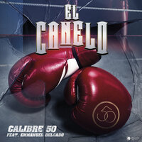 El Canelo - Calibre 50 & Emmanuel DELGADO