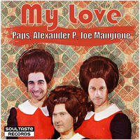 My Love - PAPS & Alexander P & Joe Mangione