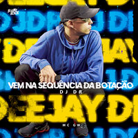 Vem na Sequencia de Botação - MC Gw & DJ Dr