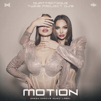 Motion - QUATTROTEQUE & Twins Project DJ's