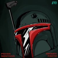 Boba Fett - Mickey Factz & Psych Montano