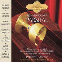 Parsifal: Acto I, "Oh, Santa Lancia, Prodigioso Acciar!" - Maria Callas & Giuseppe Modesti & Rolando Panerai & Борис Христов & Vittorio Gui & Dimitri Lopatto & Рихард Вагнер