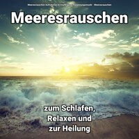 Unsere Sounds - Entspannungsmusik & Meeresrauschen & Meeresrauschen Aufnahmen kristallklar