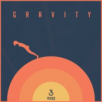 Gravity - Tosz