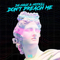 Don't Preach me - Da Hauz & Hotkill