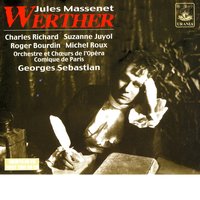 Werther, Act I: Elle m'aime...Elle pense à moi! (Albert) - Жюль Массне & Roger Bourdin