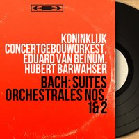 Orchestral Suite No. 2 in B Minor, BWV 1067: Badinerie - Koninklijk Concertgebouworkest & Johann Sebastian Bach