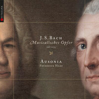 Musicalisches Opfer in C Minor, BWV 1079: Fuga Canonica in Epidiapente - Ausonia & Anne Parisot & Frédérick Haas & Johann Sebastian Bach