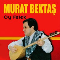 Oy Felek - Murat Bektaş