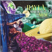 Hay Là Mình Quay Về Với Nhau - Khang Dương & Tùng Đinh