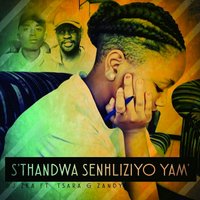 Sthandwa Senhliziyo Yam - Tsara & Zandy & DJ Zea & Sqwayi Utayi
