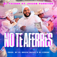 No Te Aferres - El Taiger & Jacob Forever & DJ Conds & El Brujo Music