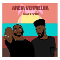 Areia Vermelha - Macaia & Papillon