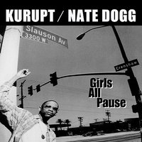 Girls All Pause - Nate Dogg & Kurupt