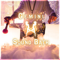 Gemini Sound Bath - Healing Vibrations