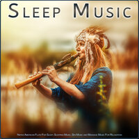 Native American Flute - Native American Flute & Sleep Music: Native American Flute & Native American Flute Music