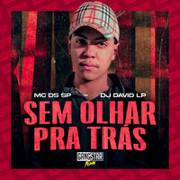 Sem Olhar pra Trás - MC DS SP & DJ DAVID LP