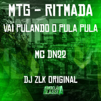 Mtg - Ritmada Vai Pulando o Pula Pula - MC DN 22 & DJ ZLK Original