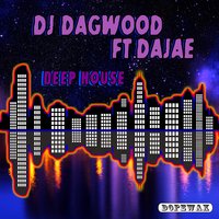 Deep House - DJ Dagwood & Dajae & DJ Emmaculate