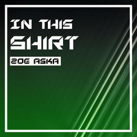 In This Shirt - ZOE ASKA