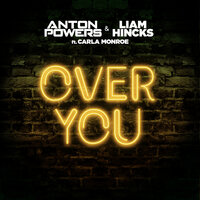 Over You - Anton Powers & Liam Hincks & Carla Monroe & PBH & Jack