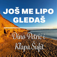 Još me lipo gledaš - Dino Petrić & Klapa Sufit