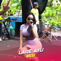 Lare Ayu - Macho