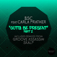 Gotta Be Present, Pt. 2 - BSC & Carla Prather & SKALP