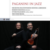 Suite No. 2 (per violino, jazz trio e orchestra): Presto impetuoso – Mosso - ORCHESTRA DELL'ISTITUZIONE SINFONICA ABRUZZESE & Roberto Molinelli & Ettore Pellegrino & Trio Nosso Brasil & Никколо Паганини
