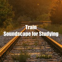 Train Sounds for Relaxation - Train Sounds