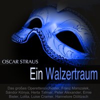 Ein Walzertraum: "Mädel sei net dumm" - Franz Marszalek & Das grosses Operettenorchester & Lolita & Ernie Bieler & Das grosses Operettenorchester, Franz Marszalek, Lolita, Ernie Bieler & Оскар Штраус