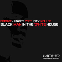 Black Man in the White House - Groove Junkies & Rick Keller