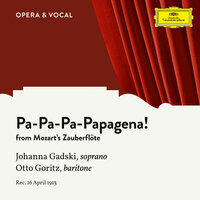 Mozart: Die Zauberflöte, K. 620 - Pa-Pa-Pa-Pa-Pa-Pa-Papagena! - Johanna Gadski & Otto Goritz & Unknown Orchestra & Вольфганг Амадей Моцарт