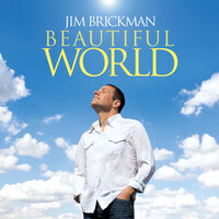 Beautiful, Beautiful World - Jim Brickman