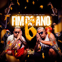 Fim do Ano 6 - MC Alê & MC Digo STC & DJ Biel Bolado