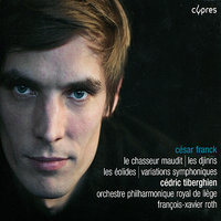 Le Chasseur Maudit - Сезар Франк & Cédric Tiberghien & François-Xavier Roth & Orchestre Philharmonique Royal de Liège